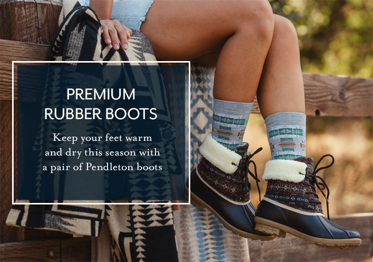 Premium Rubber Boots. Keep your feet warm and dry this season with a pair of Pendleton boots.